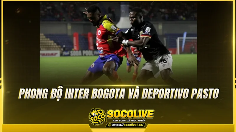 Phong độ Inter Bogota và Deportivo Pasto được Socolive TV tổng hợp Phong độ Inter Bogota và Deportivo Pasto được Socolive TV tổng hợp